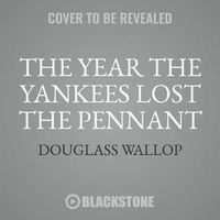 Cover image for The Year the Yankees Lost the Pennant Lib/E