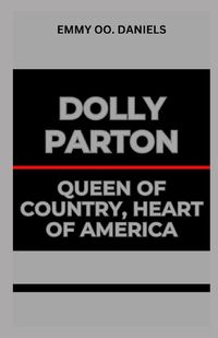 Cover image for Dolly Parton Queen of Country, Heart of America