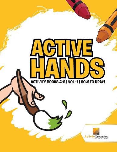 Active Hands: Activity Books 4-6 Vol -1 How To Draw