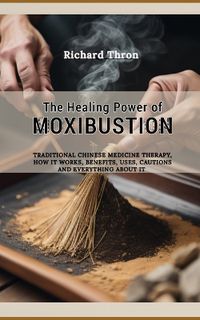 Cover image for The Healing Power of Moxibustion