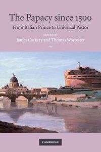 Cover image for The Papacy since 1500: From Italian Prince to Universal Pastor