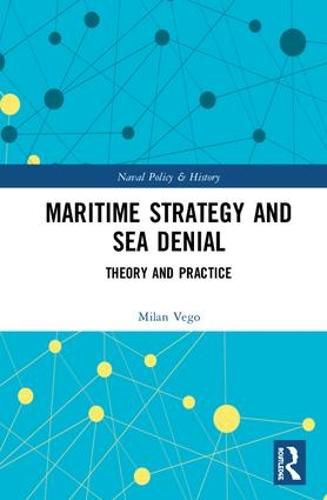 Cover image for Maritime Strategy and Sea Denial: Theory and Practice