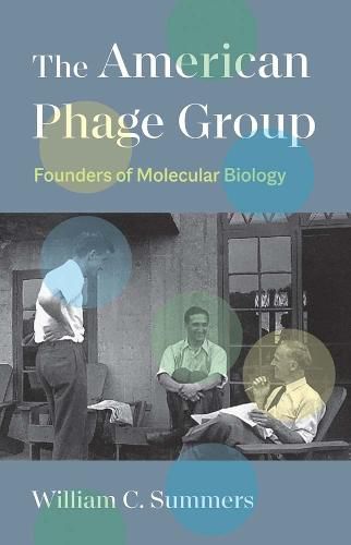 Cover image for The American Phage Group: Founders of Molecular Biology