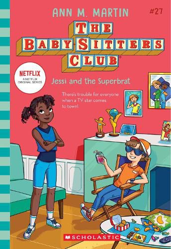 Jessi and the Superbrat (The Baby-Sitters Club #27: Netflix Edition)