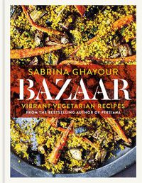 Cover image for Bazaar: Vibrant vegetarian and plant-based recipes