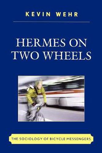 Cover image for Hermes on Two Wheels: The Sociology of Bicycle Messengers