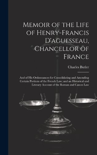 Cover image for Memoir of the Life of Henry-Francis D'aguesseau, Chancellor of France