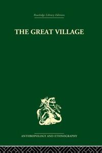 Cover image for The Great Village: The Economic and Social Welfare of Hanuabada, an Urban Community in Papua