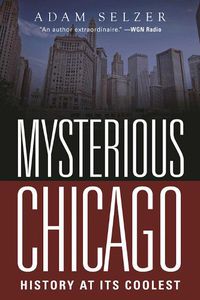 Cover image for Mysterious Chicago: History at Its Coolest