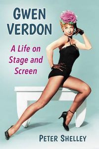 Cover image for Gwen Verdon: A Life on Stage and Screen