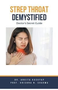 Cover image for Strep Throat Demystified