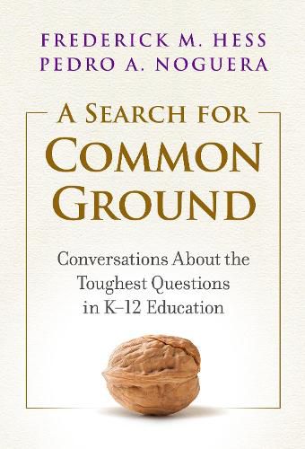 Cover image for A Search for Common Ground: Conversations About the Toughest Questions in K-12 Education