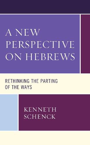 Cover image for A New Perspective on Hebrews: Rethinking the Parting of the Ways