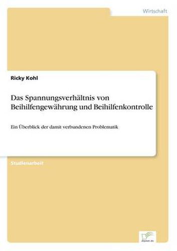 Cover image for Das Spannungsverhaltnis von Beihilfengewahrung und Beihilfenkontrolle: Ein UEberblick der damit verbundenen Problematik