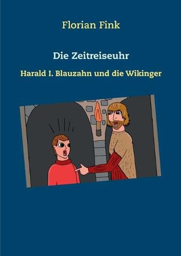 Cover image for Die Zeitreiseuhr: Harald I. Blauzahn und die Wikinger