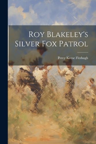 Roy Blakeley's Silver Fox Patrol