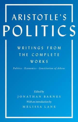 Cover image for Aristotle's Politics: Writings from the Complete Works: Politics, Economics, Constitution of Athens