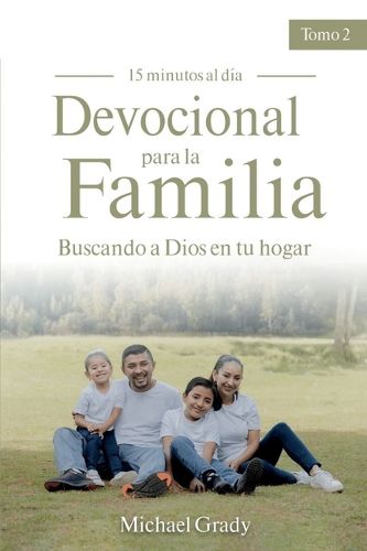 Cover image for Devocional Para La Familia: Buscando a Dios En Tu Hogar - Tomo 2 (Making God Part of Your Family Vol. 2)