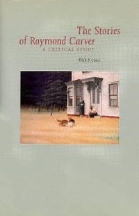 Cover image for Stories Of Raymond Carver: A Critical Study