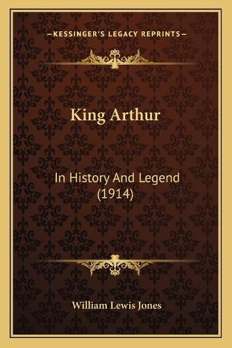 King Arthur: In History and Legend (1914)