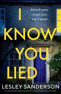 Cover image for I Know You Lied: An absolutely addictive and shocking psychological thriller