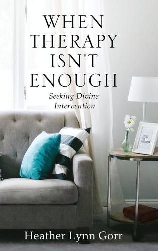 Cover image for When Therapy Isn't Enough: Seeking Divine Intervention