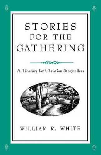 Cover image for Stories for the Gathering: A Treasury for Christian Storytellers