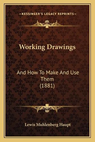 Cover image for Working Drawings: And How to Make and Use Them (1881)