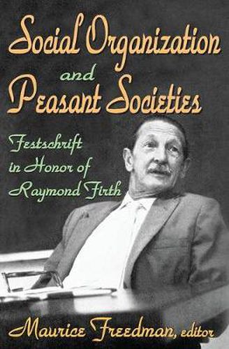 Cover image for Social Organization and Peasant Societies: Festschrift in Honor of Raymond Firth