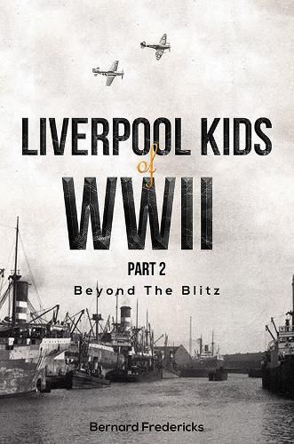 Cover image for Liverpool Kids of WWII, Part 2