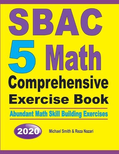 Cover image for SBAC 5 Math Comprehensive Exercise Book: Abundant Math Skill Building Exercises