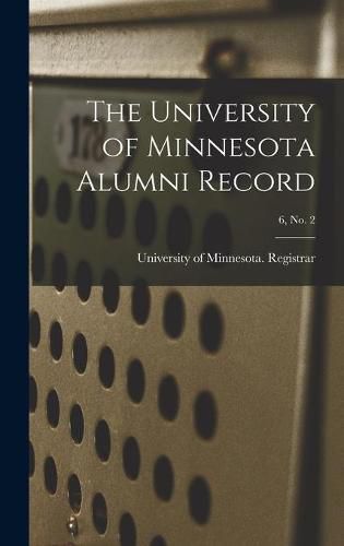 Cover image for The University of Minnesota Alumni Record; 6, no. 2