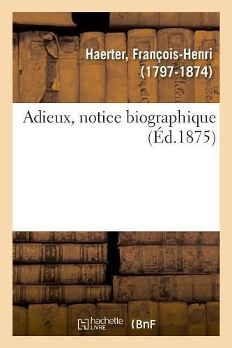 Cover image for Adieux, Notice Biographique