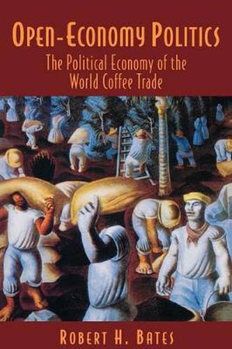 Cover image for Open-Economy Politics: The Political Economy of the World Coffee Trade