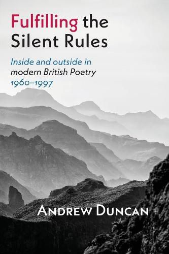 Fulfilling the Silent Rules: Inside and Outside in Modern British Poetry, 1960-1997