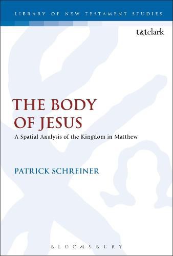 Cover image for The Body of Jesus: A Spatial Analysis of the Kingdom in Matthew