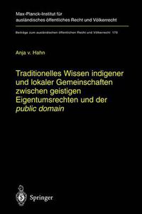 Cover image for Traditionelles Wissen indigener und lokaler Gemeinschaften zwischen geistigen Eigentumsrechten und der  public domain