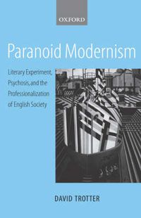 Cover image for Paranoid Modernism: Literary Experiment, Psychosis, and the Professionalization of English Society