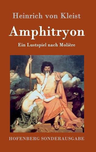 Amphitryon: Ein Lustspiel nach Moliere