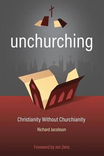 Cover image for Unchurching: Christianity Without Churchianity