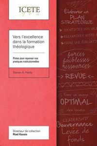 Cover image for Vers l'excellence dans la formation theologique: Pistes pour repenser nos pratiques institutionnelles