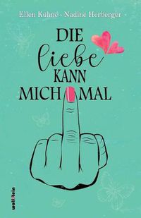 Cover image for Die Liebe kann mich mal