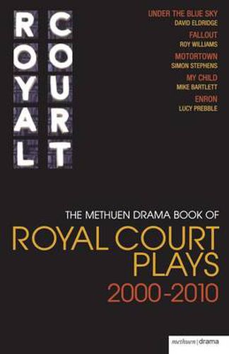 Cover image for The Methuen Drama Book of Royal Court Plays 2000-2010: Under the Blue Sky; Fallout; Motortown; My Child; Enron