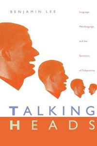 Cover image for Talking Heads: Language, Metalanguage, and the Semiotics of Subjectivity