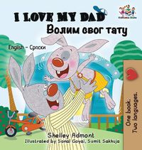 Cover image for I Love My Dad (English Serbian Bilingual Book - Cyrillic)