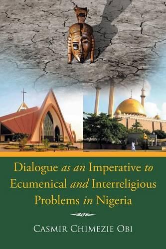 Cover image for Dialogue as an Imperative To Ecumenical and Interreligious Problems in Nigeria