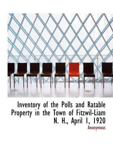 Cover image for Inventory of the Polls and Ratable Property in the Town of Fitzwil-Liam N. H., April 1, 1920