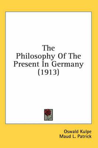 Cover image for The Philosophy of the Present in Germany (1913)