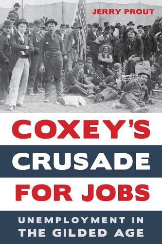 Cover image for Coxey's Crusade for Jobs: Unemployment in the Gilded Age