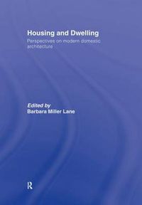 Cover image for Housing and Dwelling: Perspectives on Modern Domestic Architecture